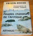 [R18901] Peuples chasseurs de l’Arctique, Roger Frison-Roche