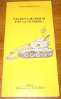 [R19141] Faites l’humour pas la guerre ! (dédicacé), Paul Baringou