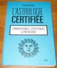 [R19416] L’astrologie certifiée, connaissances, statistiques et prévisions, André Barbault