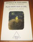 [R19536] Plus vaste que le ciel. Une nouvelle théorie générale du cerveau, Gérald M. Edelman (Prix Nobel de médecine)