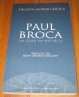 [R19537] Paul Broca, un géant du XIXe siècle, Philippe Monod-Broca