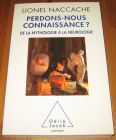 [R19538] Perdons-nous connaissance ? De la mythologie à la neurologie, Lionel Naccache