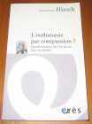 [R19662] L’Euthanasie par compassion ? Manifeste pour une fin de vie dans la dignité, Emmanuel Hirsch