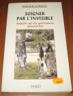 [R19695] Soigner par l’invisible. Enquête sur les guérisseurs d’aujourd’hui, Olivier Schmitz