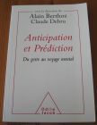 [R19700] Anticipation et Prédiction. Du geste au voyage mental, Sous la direction de Alain Berthoz et Claude Debru