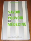 [R19705] Savoir et pouvoir en médecine, François Dagognet