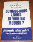 [R19706] Sommes-nous libres de vouloir mourir ?, Eric Fourneret