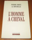 [R19761] L’Homme à cheval, Pierre Drieu La Rochelle