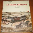 [R19795] La Vache sautante de Lascaux, Denis Vialou
