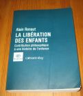 [R19804] La libération des enfants, Alain Renaut