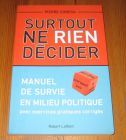 [R19916] Surtout ne rien décider, Manuel de survie en milieu politique, Pierre Conesa