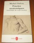 [R19948] Féeries anatomiques, Généalogie du corps faustien, Michel Onfray