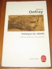 [R19950] Politique du rebelle, traité de résistance et d’insoumission, Michel Onfray