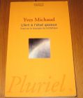 [R19959] L’Art à l’était gazeux, essais sur le triomphe de l’esthétique, Yves Michaud