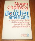 [R19962] Le bouclier américain, la déclaration des droits de l’homme face aux contradictions de la politique américaine, Noam Chomsky