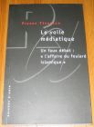 [R19975] Le voile médiatique, un faux débat : « l’affaire du foulard islamique », Pierre Tévanian