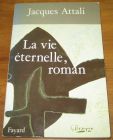 [R20242] La vie éternelle, roman, Jacques Attali