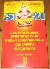 [R20276] Les fabuleuses aventures d un Indien malchanceux qui devint milliardaire, Vikas Swarup