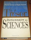 [R20304] Dictionnaire des sciences, Sous la direction de Michel Serres et Nayla Farouki