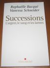 [R20352] Successions, l’argent, le sang et les larmes, Raphaëlle Bacqué et Vanessa Schneider