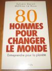 [R20391] 80 hommes pour changer le monde, Entreprendre pour la planète, Sylvain Darnil et Mathieu Le Roux