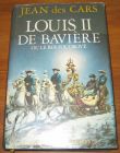 [R20572] Louis II de Bavière ou Le Roi foudroyé, Jean des Cars