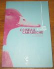 [R20595] L’oiseau canadèche, Jim Dodge
