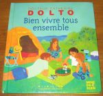 [R20645] Bien vivre tous ensemble, Dr Catherine Dolto