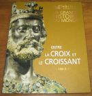 [R20671] Entre la Croix et le Croissant, de 430 à 911